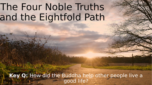 KS3/4 Core Buddhism - The Four Noble Truths and the Eightfold path - Lesson 4