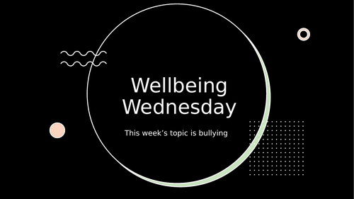 (Wellbeing Wednesday) Bullying Assembly/PSHE/RSE PowerPoint