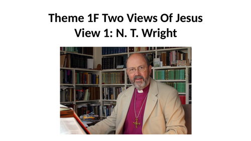 RS A Level EDUQAS Christianity Theme 1F: Two Views of Jesus NT Wright PPT