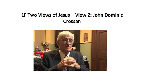 RS A Level Christianity EDUQAS Theme 1F: Two Views of Jesus J D Crossan PPT