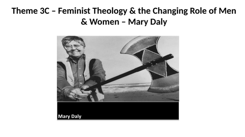 A Level RS Christianity EDUQAS Theme 3C: Feminist Theology Mary Daly PPT