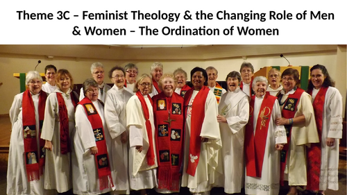 RS A level Christianity EDUQAS Theme 3C: Feminist Theology - The Ordination of Women PPT