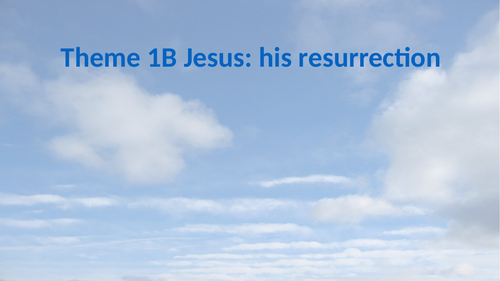 RS A Level Christianity EDUQAS Theme 1B: Jesus His Resurrection PPT