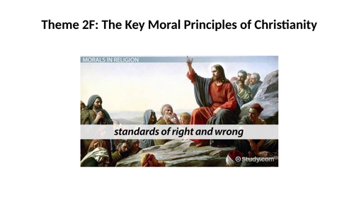 RS A Level Christianity EDUQAS Theme 2F The Key Moral Principles of Christianity PPT