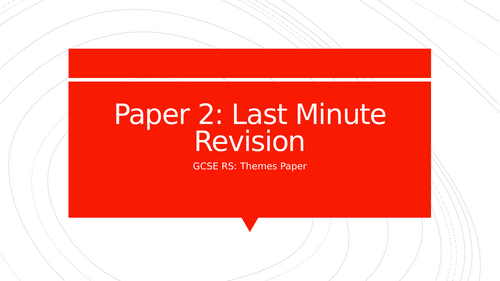 GCSE RS: Paper 2 Last Minute Revision - Themes A, B, D, E - AQA Non-Textual Studies