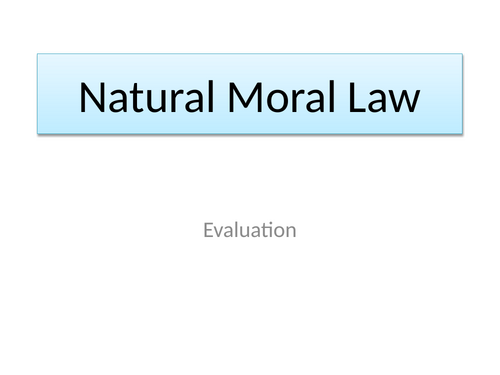 Natural Moral Law - Evaluation PPT.