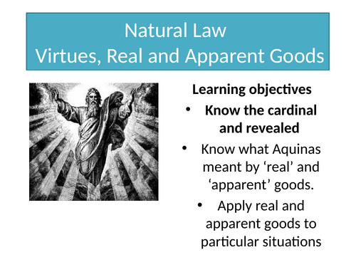 Natural Moral Law - 4 virtues, real and apparent goods PPT.