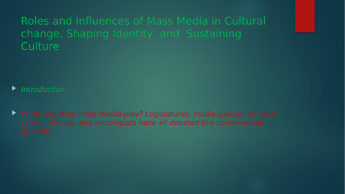 The role  of Mass Media in Cultural Change, Shaping Identity  and Theories of Media