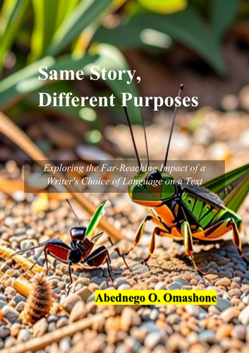 Same Story, Different Purposes -The Far-Reaching Impact of a Writer’s Choice of Language in a Text