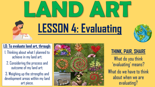 Land Art/ Earth Art Project - Lesson 4 - Evaluating!