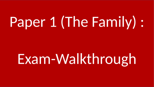 Paper 1 - GCSE Sociology Exam Walkthrough Power Point (The Family)