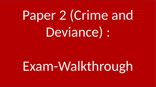 Paper 2 - GCSE Sociology Exam Walkthrough Power Point (Crime and Deviance)