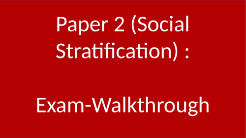 Paper 2 - GCSE Sociology Exam Walkthrough Power Point (Social Stratification)