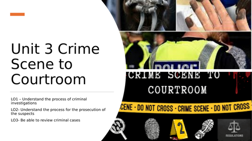 Unit 3 Criminology Crime Scene to Courtroom