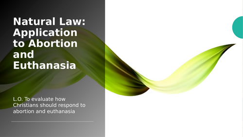 A-Level RS: Application of Natural Law Lesson - Eduqas Ethics (Abortion & Euthanasia)
