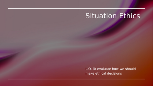 A-Level RS: Situation Ethics Lesson - Eduqas Ethics