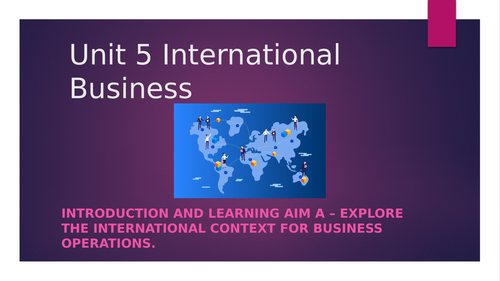 BTEC Business Unit 5 Internation Business Learning Aim A & B