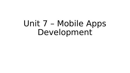 BTEC L3 IT - Unit 7 Mobile Apps Learning A
