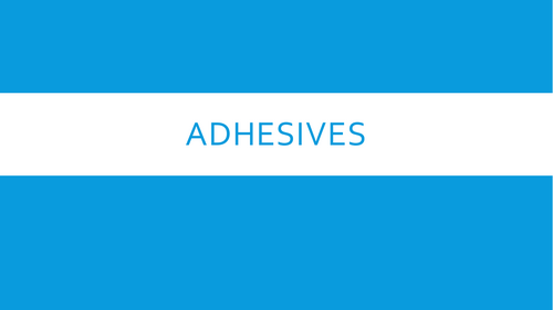ADHESIVES - POWERPOINT