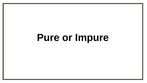 Pure or Impure KS3