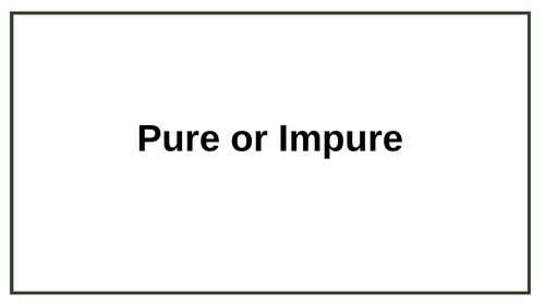 Pure or Impure KS3 | Teaching Resources