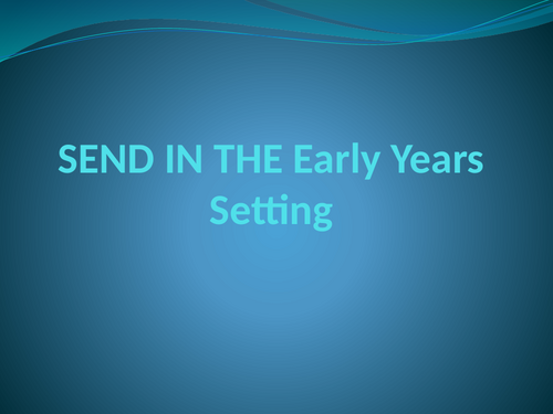 SEND IN THE Early Years Setting
