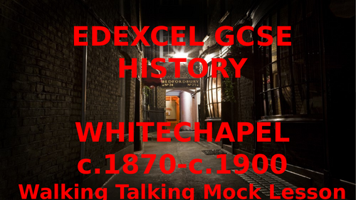 EDEXCEL GCSE HISTORY WHITECHAPEL HISTORIC ENVIRONMENT STUDY WALKING TALKING MOCK LESSON