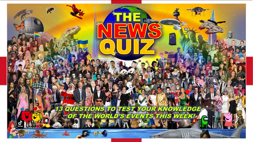 The News Quiz July 8th - 15th 2024 Form Tutor Time Current Affairs