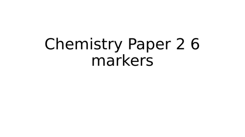 Chemistry Paper 2 6 Marks (EDEXCEL) GCSE