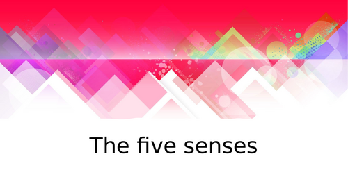 The five senses (also the two extra ones: proprioception and vestibular sense)
