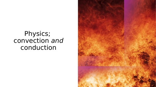 Physics; convection and conduction