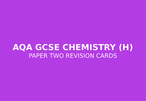 AQA GCSE Chemistry (H) Paper 2 Revision Cards