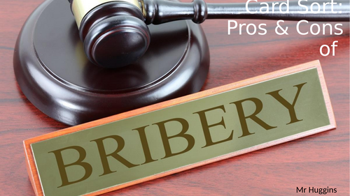 Ethics: What are the pros and cons of bribery and corruption for a government and society?