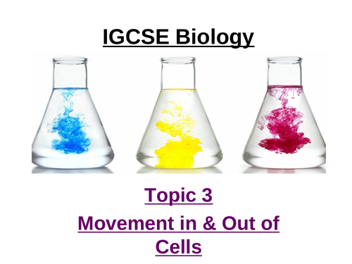 CIE iGCSE Biology 0970 (9-1) Topic 3 Movement Into & Out of Cells