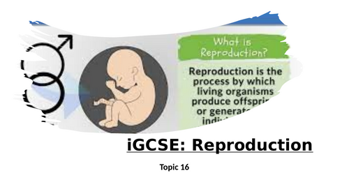 CIE iGCSE Biology 0970 (9-1) Topic 16 Reproduction in animals and plants