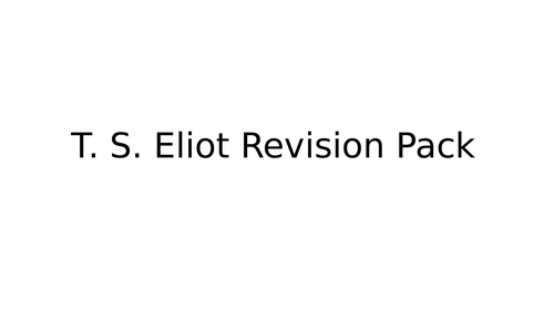 T. S. Eliot A Level Revision Pack