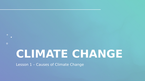 National 5 Geography Climate Change - Lesson 1 Causes | Powerpoint