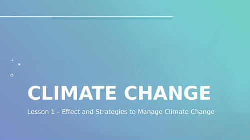 National 5 Geography Climate Change - Lesson 2 Effects and Strategies | Powerpoint