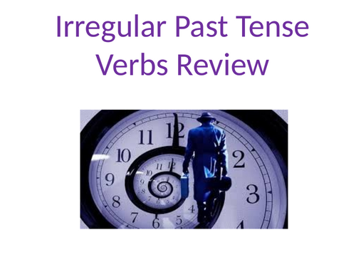 Irregular Past and Past Participle Tenses in English - Review PPT for ESL Students