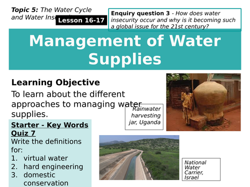 16-17 Management of Water Supplies. Edexcel,  A level, 9GEO. (The Water Cycle and Water Insecurity)