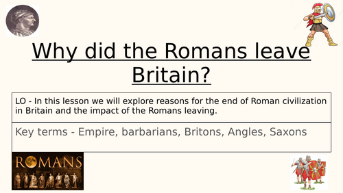 Lesson 1 - Why did the Romans leave Britain?