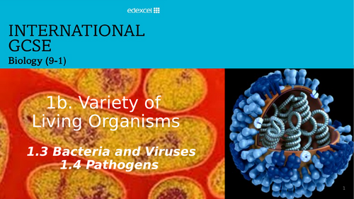 Edexcel IGCSE Biology 1b 1.3 & 1.4  PATHOGENS, BACTERIA AND VIRUSES