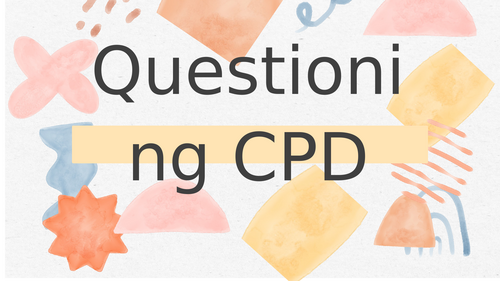 Questioning CPD - staff meeting PowerPoint / Projects on questioning