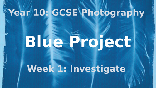 GCSE Photography: Blue Project: Cyanotype & Photograms Unit