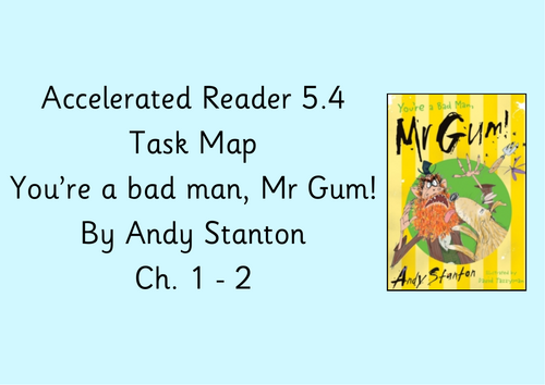 You're a bad man, Mr Gum! - Task Maps