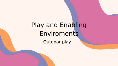 Outdoor Play & Enabling Environments