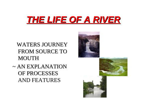 Life of a River- River Processes