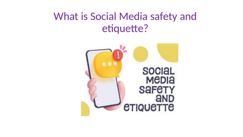 What is social media safety and etiquette - FORM TIME ACTIVITY OR PSHE