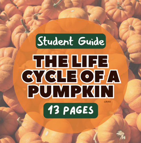 The Life Cycle of a Pumpkin: From Seed to Harvest) - Student Guide in October & Beyond