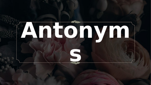 Synonyms and Antonyms